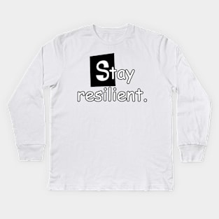 Stay resilient. Kids Long Sleeve T-Shirt